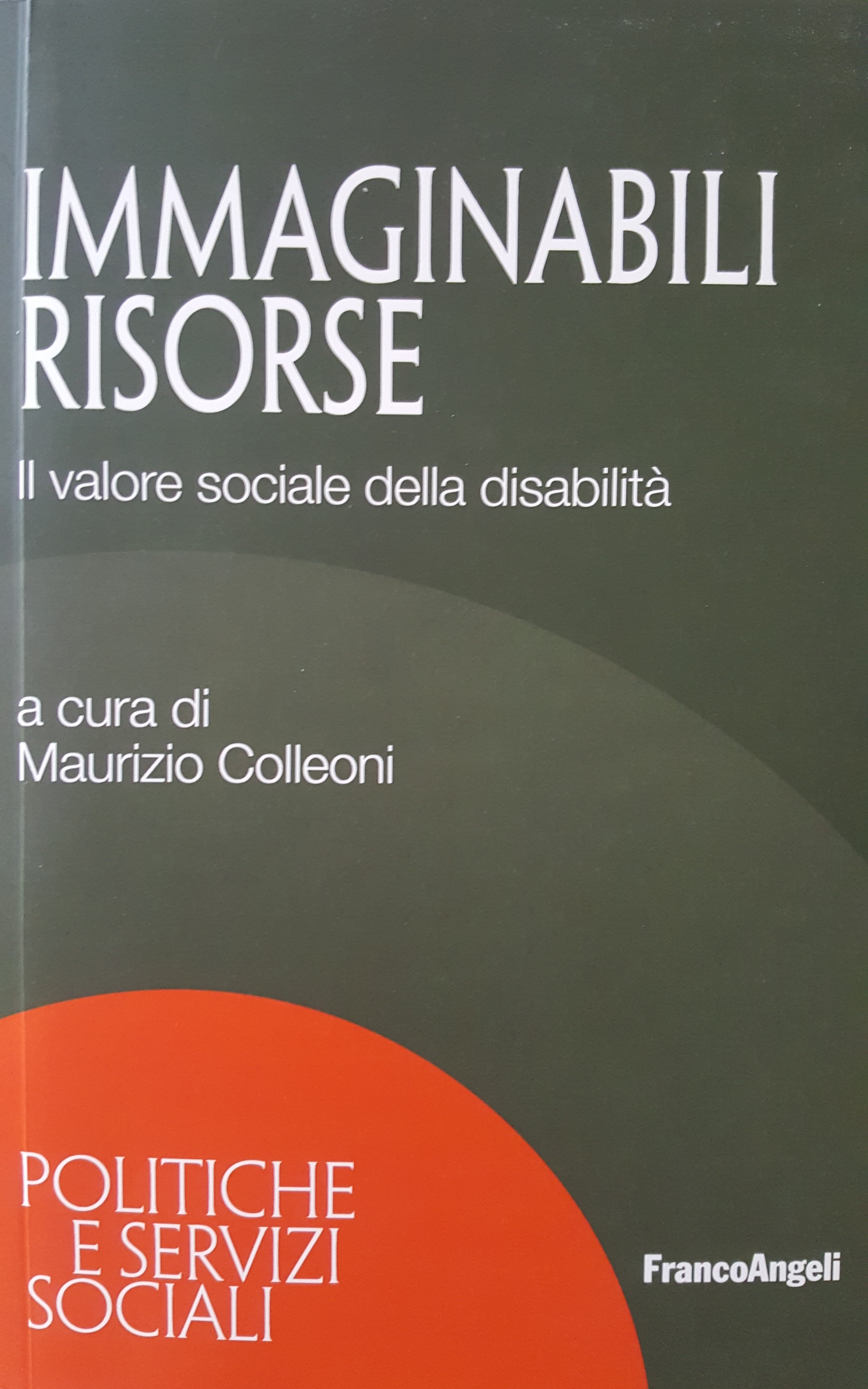 "IMMAGINABILI RISORSE" Il Valore sociale della disabilità - anno 2016