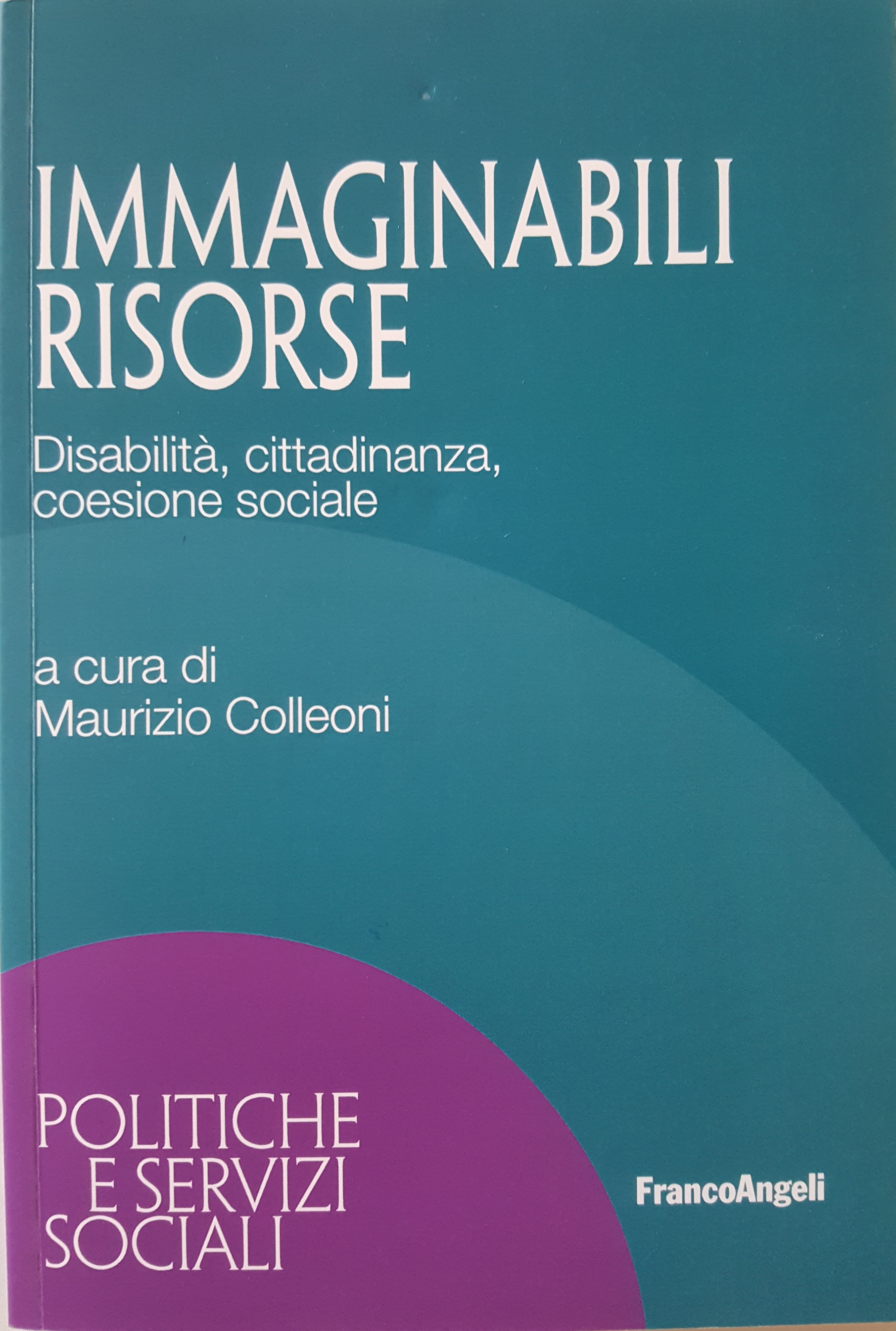 "IMMAGINABILI RISORSE" Disabilità, cittadinanza, coesione sociale - anno 2019